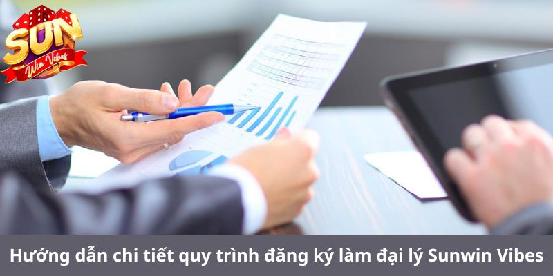 Hướng dẫn chi tiết quy trình đăng ký làm đại lý Sunwin